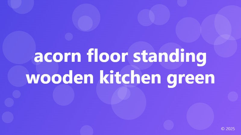 acorn floor standing wooden kitchen green