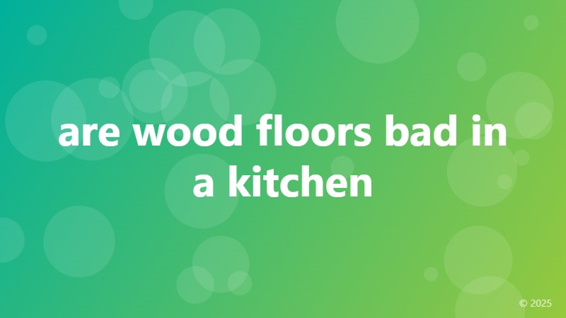 are wood floors bad in a kitchen