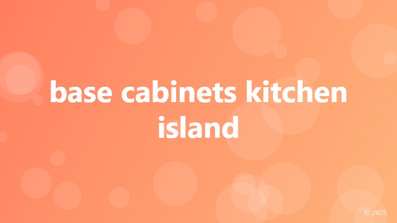 base cabinets kitchen island