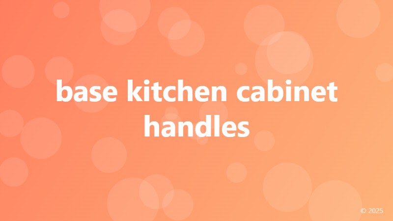 base kitchen cabinet handles
