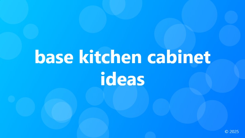 base kitchen cabinet ideas