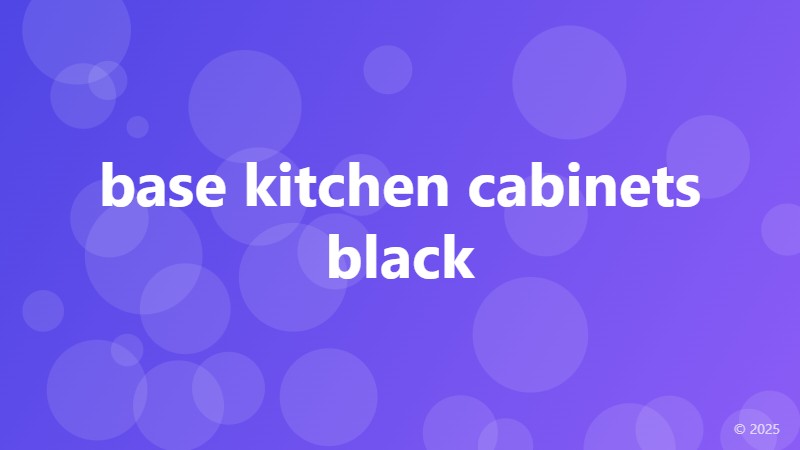 base kitchen cabinets black