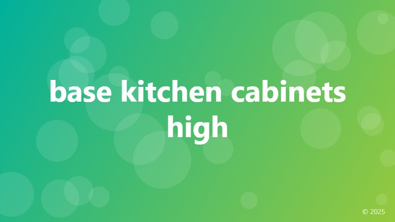 base kitchen cabinets high