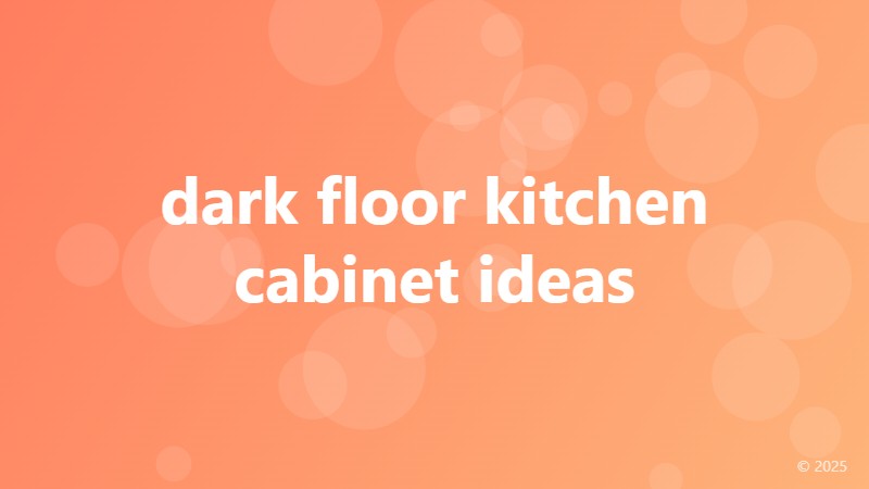 dark floor kitchen cabinet ideas