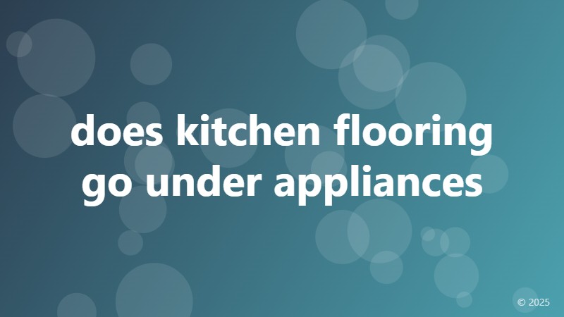does kitchen flooring go under appliances