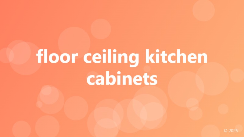 floor ceiling kitchen cabinets