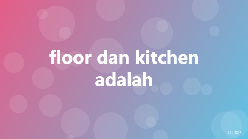 floor dan kitchen adalah