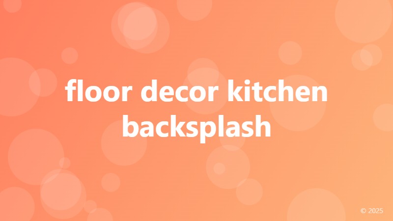 floor decor kitchen backsplash