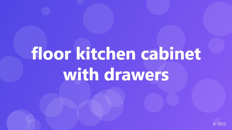 floor kitchen cabinet with drawers