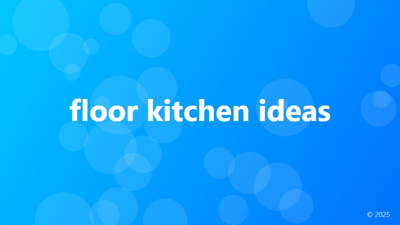 floor kitchen ideas