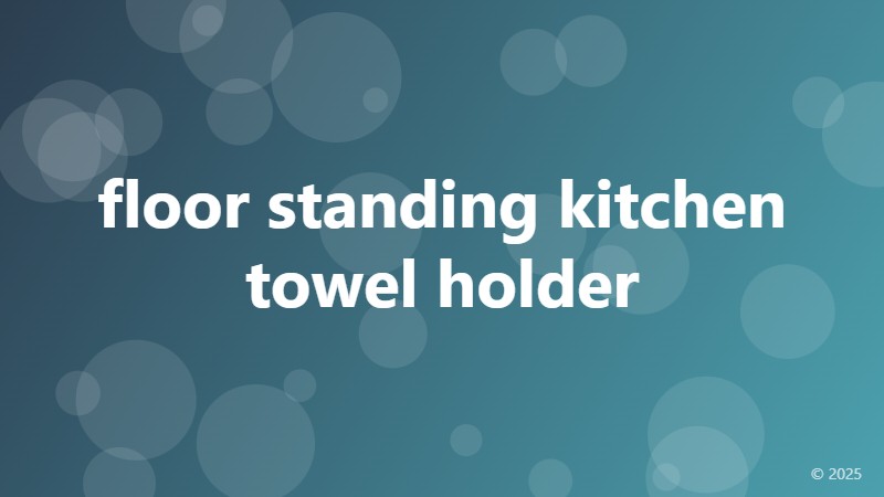 floor standing kitchen towel holder