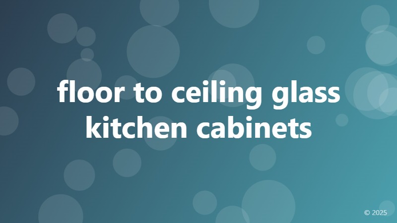 floor to ceiling glass kitchen cabinets