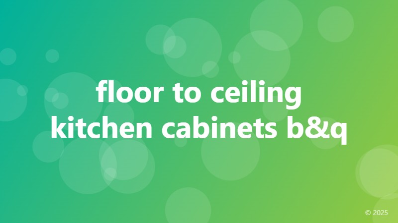 floor to ceiling kitchen cabinets b&q