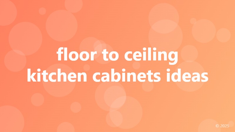 floor to ceiling kitchen cabinets ideas