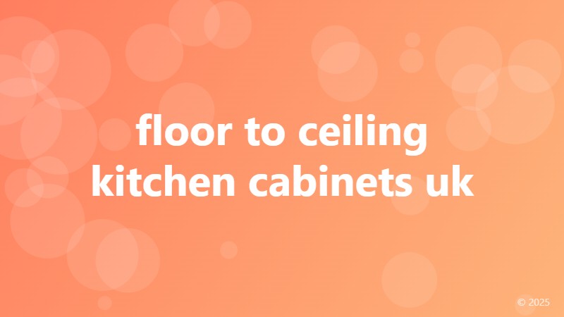 floor to ceiling kitchen cabinets uk