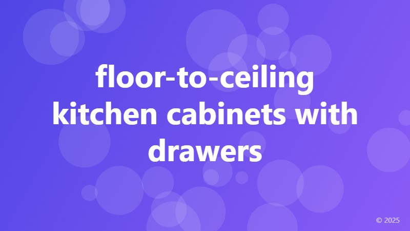 floor-to-ceiling kitchen cabinets with drawers