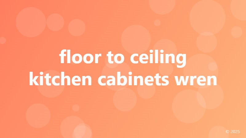 floor to ceiling kitchen cabinets wren