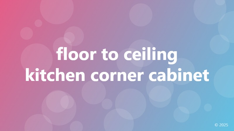 floor to ceiling kitchen corner cabinet