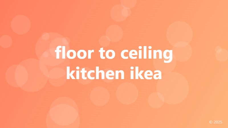 floor to ceiling kitchen ikea