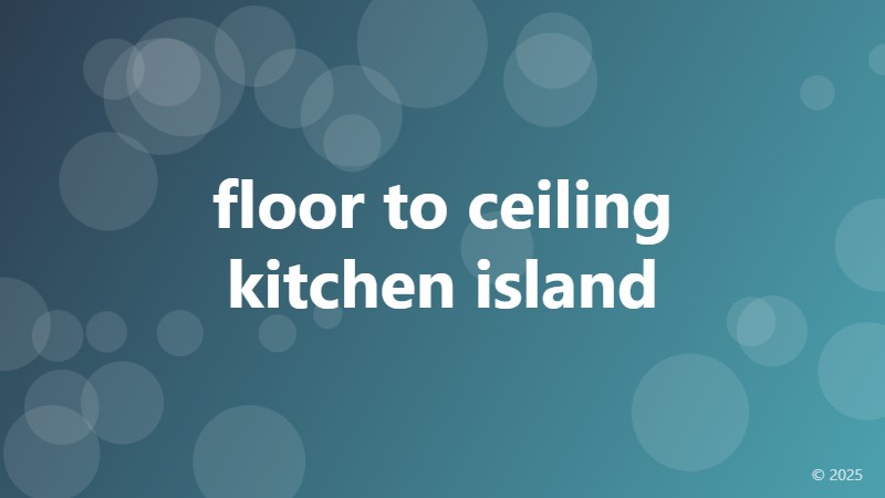 floor to ceiling kitchen island