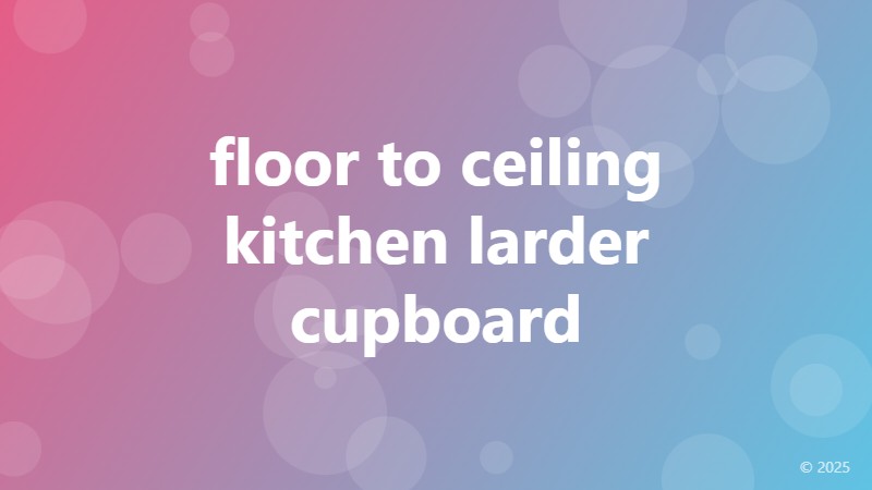 floor to ceiling kitchen larder cupboard