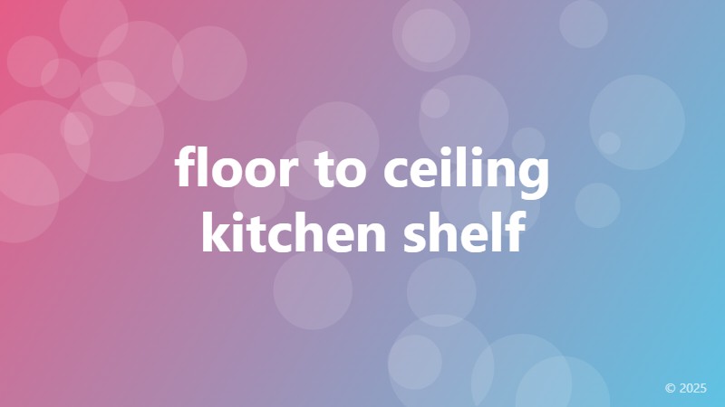 floor to ceiling kitchen shelf