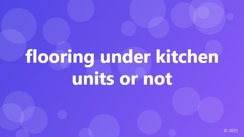flooring under kitchen units or not