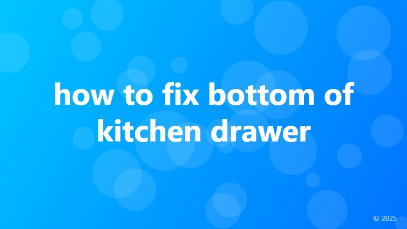 how to fix bottom of kitchen drawer