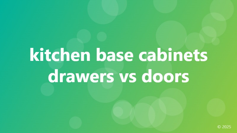 kitchen base cabinets drawers vs doors