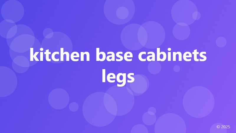 kitchen base cabinets legs