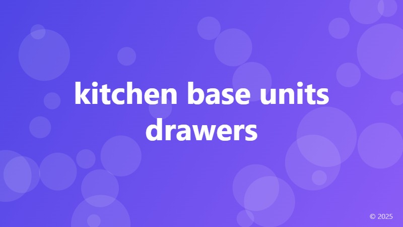 kitchen base units drawers