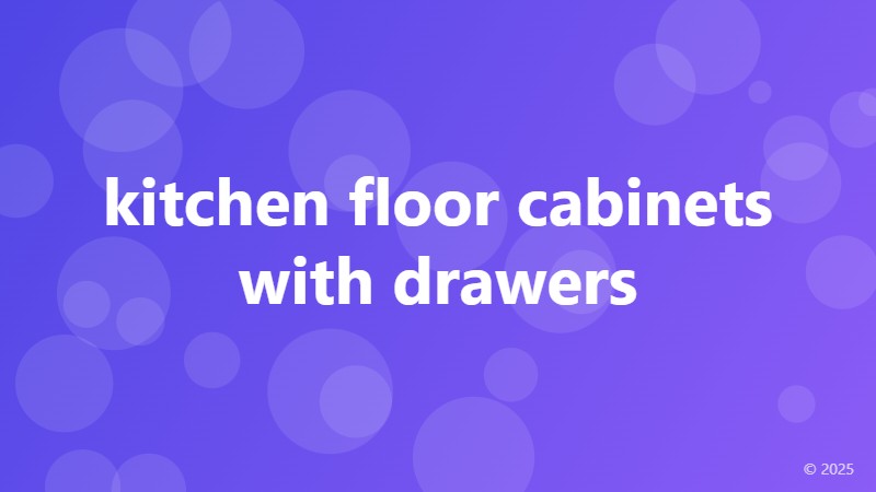 kitchen floor cabinets with drawers