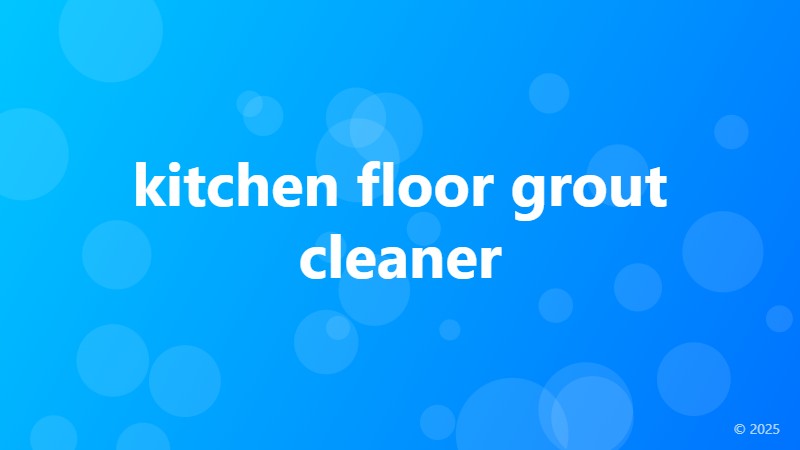 kitchen floor grout cleaner