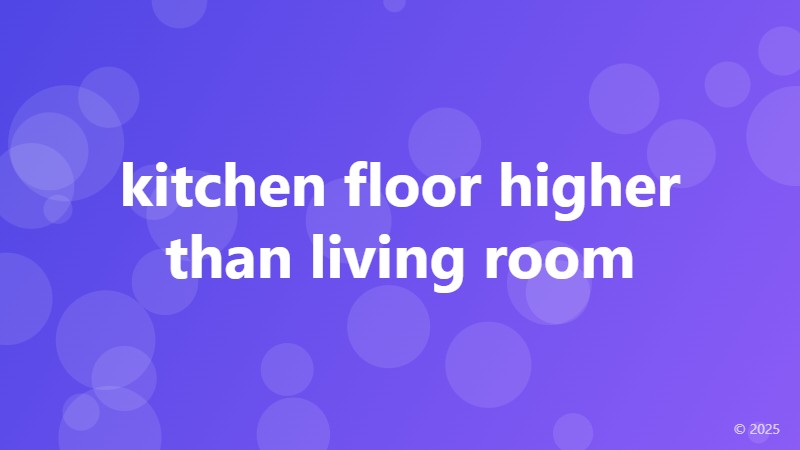 kitchen floor higher than living room
