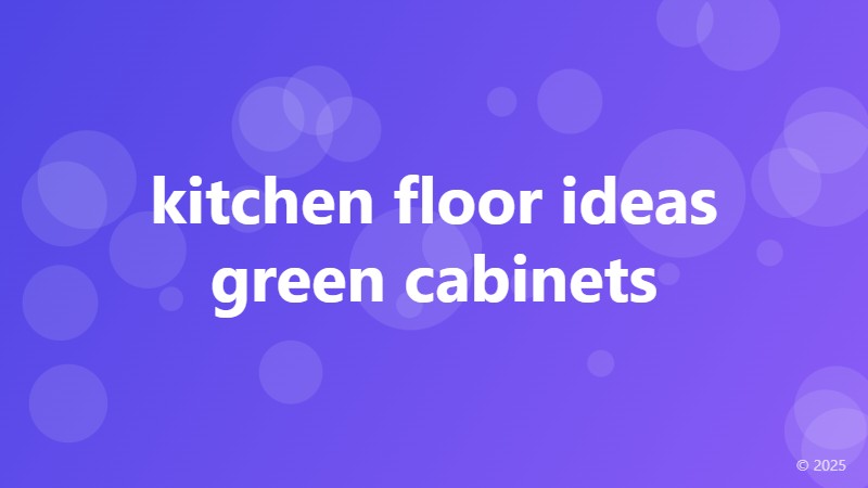 kitchen floor ideas green cabinets