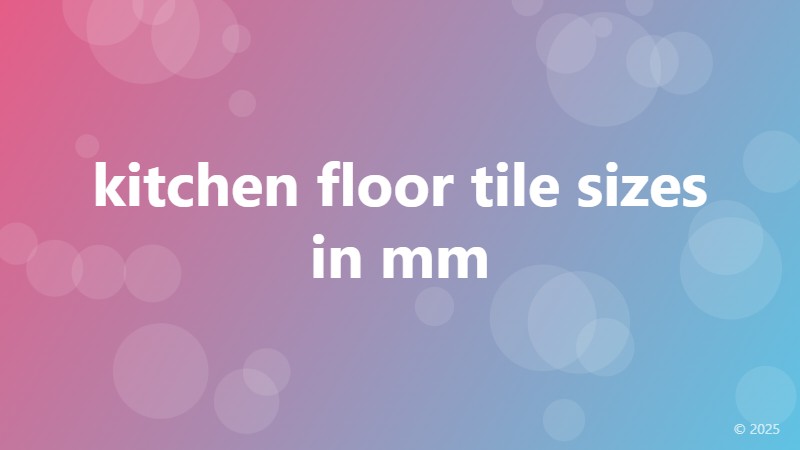 kitchen floor tile sizes in mm