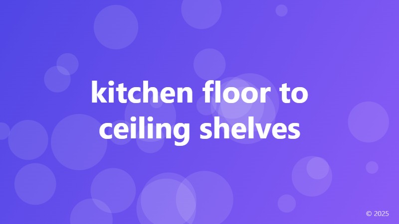 kitchen floor to ceiling shelves
