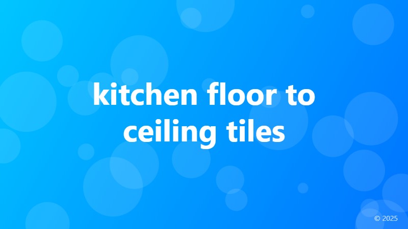 kitchen floor to ceiling tiles