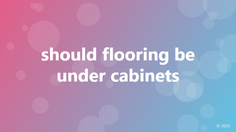 should flooring be under cabinets